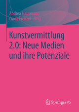 Kunstvermittlung 2.0: Neue Medien und ihre Potenziale - 