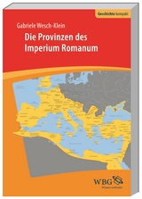Die Provinzen des Imperium Romanum - Gabriele Wesch-Klein
