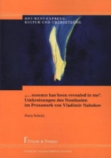 &bdquo;&hellip; essence has been revealed to me&ldquo;. Umkreisungen des Nondualen im Prosawerk von Vladimir Nabokov - Nora Scholz