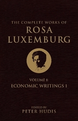 The Complete Works of Rosa Luxemburg, Volume I - Luxemburg, Rosa; Hudis, Peter
