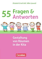 55 Fragen & 55 Antworten / Gestaltung von R&auml;umen in der Kita - Elisabeth Erndt-Doll, Hilke Lipowski
