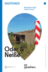 Oder-Nei&szlig;e-Radweg Radf&uuml;hrer: Oder und Nei&szlig;e so gesehen. - Linda Holfeld, Claudia Pautz, Juliane Rau, J&uuml;rgen Stelling, Nancy Waldmann, Brigitta Wend, Lina Wind