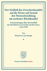 Der Einflu&szlig; des Zwischenhandels auf die Preise auf Grund der Preisentwicklung im aachener Kleinhandel. - Richard van der Borght