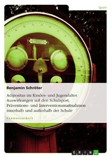 Adipositas im Kindes- und Jugendalter. Auswirkungen auf den Schulsport, Pr&auml;ventions- und Interventionsma&szlig;nahmen innerhalb und au&szlig;erhalb der Schule - Benjamin Schr&ouml;ter
