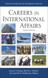 Careers in International Affairs - Cressey, Laura E.; Helmer, Barrett J.; Steffensen, Jennifer E.