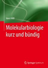 Molekularbiologie kurz und b&uuml;ndig - Horst Will