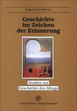 Geschichte im Zeichen der Erinnerung - Katja Patzel-Mattern