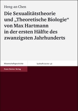 Die Sexualit&auml;tstheorie und "Theoretische Biologie" von Max Hartmann in der ersten H&auml;lfte des zwanzigsten Jahrhunderts - Heng-an Chen