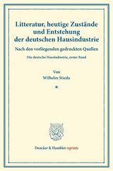 Litteratur, heutige Zust&auml;nde und Entstehung der deutschen Hausindustrie. - Wilhelm Stieda