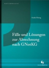 F&auml;lle und L&ouml;sungen zur Abrechnung nach GNotKG