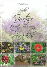 Jeder G&auml;rtner tr&auml;umt von seinem Paradies - Ursula Kr&auml;mer