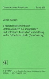 Vegetationsgeschichtliche Untersuchungen zur sp&auml;tglazialen und holoz&auml;nen Landschaftsentwicklung in der D&ouml;beritzer Heide (Brandenburg) - Steffen Wolters
