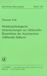Molekularbiologische Untersuchungen zur Gibberellin-Biosynthese des Ascomyceten Gibberella fujikuroi - Thorsten Voss
