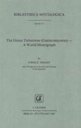 The Genus Tulostoma (Gasteromycetes) - A World Monograph - Jorge E Wright