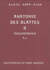 Handbuch der Pflanzenanatomie. Encyclopedia of plant anatomy. Trait&eacute; d'anatomie v&eacute;g&eacute;tale / Anatomie des Blattes. II: Blattanatomie der Angiospermen / A. Entwicklungsgeschichtliche und topographische Anatomie des Angiospermenblattes - Klaus Napp-Zinn