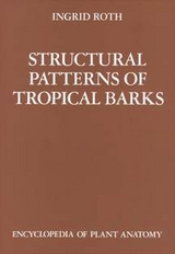 Handbuch der Pflanzenanatomie. Encyclopedia of plant anatomy. Trait&eacute; d'anatomie v&eacute;g&eacute;tale / Structural Pattern of Tropical Barks - Ingrid Roth