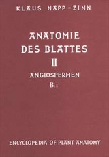 Handbuch der Pflanzenanatomie. Encyclopedia of plant anatomy. Trait&eacute; d'anatomie v&eacute;g&eacute;tale / Anatomie des Blattes. II: Blattanatomie der Angiospermen / B. Experimentelle und &ouml;kologische Anatomie des Angiospermenblattes - Klaus Napp-Zinn