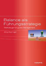 Balance als F&uuml;hrungsstrategie -  J&ouml;rg Zeyringer