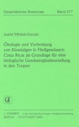 &Ouml;kologie und Verbreitung von Kieselalgen in Flie&szlig;gew&auml;ssern Costa Ricas als Grundlage f&uuml;r eine biologische Gew&auml;sserg&uuml;tebeurteilung in den Tropen - Astrid Michels-Estrada