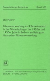 Pflanzenverwendung und Pflanzenbestand in den Wohnsiedlungen der 1920er und 1930er Jahre in Berlin - Ute Maurer