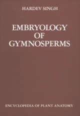Handbuch der Pflanzenanatomie. Encyclopedia of plant anatomy. Trait&eacute; d'anatomie v&eacute;g&eacute;tale / Embryology of Gymnosperms - Hardev Singh