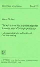Die Xylanasen des phytopathogenen Ascomyceten Claviceps purpurea - Sabine Giesbert