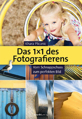Das 1X1 des Fotografierens - Khara Plicanic