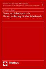 Stress am Arbeitsplatz als Herausforderung f&uuml;r das Arbeitsrecht - Kristina K. Helmer