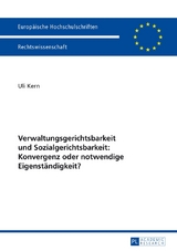 Verwaltungsgerichtsbarkeit und Sozialgerichtsbarkeit: Konvergenz oder notwendige Eigenst&auml;ndigkeit? - Uli Kern