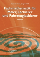 Fachmathematik f&uuml;r Maler, Lackierer und Fahrzeuglackierer - Helmuth Heid, J&uuml;rgen Reith