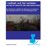 Krankheit und Tod verstehen und was wir daraus f&uuml;r das Leben lernen k&ouml;nnen + 1 CD-ROM - Catherine Faherty