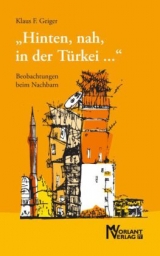 "Hinten, nah, in der T&uuml;rkei ..." - Klaus F. Geiger