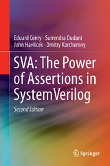 SVA: The Power of Assertions in SystemVerilog - Cerny, Eduard; Dudani, Surrendra; Havlicek, John; Korchemny, Dmitry