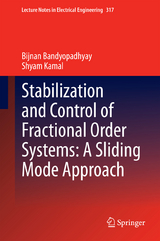 Stabilization and Control of Fractional Order Systems: A Sliding Mode Approach - Bijnan Bandyopadhyay, Shyam Kamal