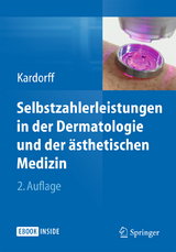 Selbstzahlerleistungen in der Dermatologie und der ästhetischen Medizin - Kardorff, Bernd