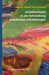 Polypharmazie in der Behandlung psychischer Erkrankungen - Thomas Messer, Max Schmau&szlig;