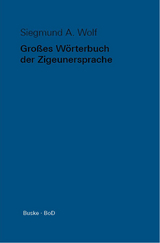 Gro&szlig;es W&ouml;rterbuch der Zigeunersprache (romani tsiw) - Siegmund A. Wolf