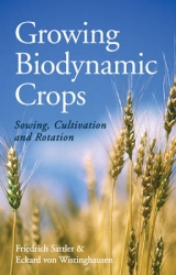 Growing Biodynamic Crops - Friedrich Sattler, Eckard von Wistinghausen