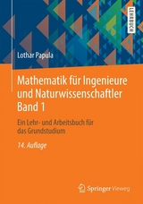 Mathematik f&uuml;r Ingenieure und Naturwissenschaftler 1 - Lothar Papula