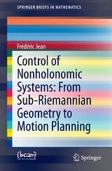 Control of Nonholonomic Systems: from Sub-Riemannian Geometry to Motion Planning - Frédéric Jean