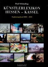 K&uuml;nstlerlexikon Hessen-Kassel 1777 - 2000. Mit den Malerkolonien Willingshausen und Kleinsassen. - Paul Schmaling