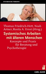Systemisches Arbeiten mit &auml;lteren Menschen - Thomas Friedrich-Hett, Noah Artner, Rosita A. Ernst