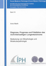 Diagnose, Prognose und Pr&auml;diktion des nicht-kleinzelligen Lungenkarzinoms - Arne Warth