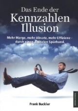 Das Ende der Kennzahlen-Illusion - Frank Buckler