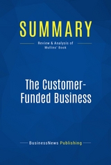 Summary: The Customer-Funded Business -  BusinessNews Publishing