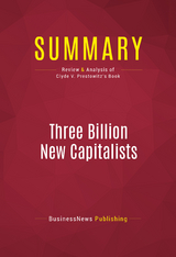 Summary: Three Billion New Capitalists -  BusinessNews Publishing