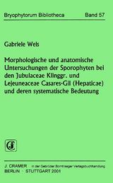 Morphologische und anatomische Untersuchungen der Sporophyten bei Jubulaceae Klinggr. und Lejeuneaceae Casares-Gil (Hepaticae) und deren systematische Bedeutung - Gabriele Weis