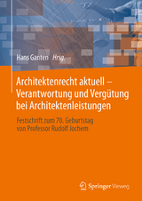 Architektenrecht aktuell &ndash; Verantwortung und Verg&uuml;tung bei Architektenleistungen - 
