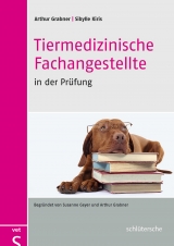 Tiermedizinische Fachangestellte in der Prüfung - Grabner, Prof. Dr. Arthur; Kiris, Sibylle