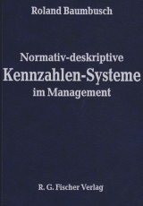 Normativ-deskriptive Kennzahlen-Systeme im Management - Roland Baumbusch